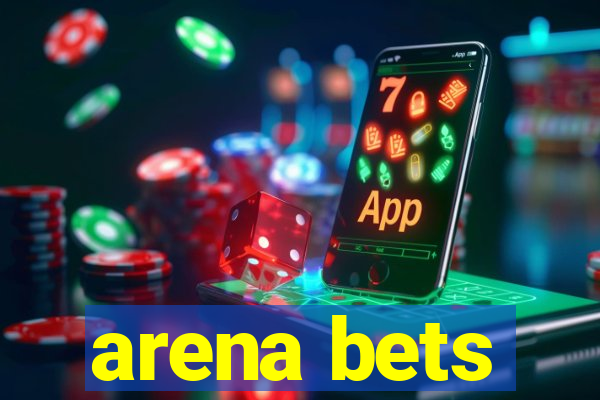 arena bets